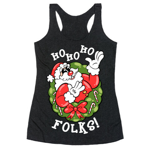 Ho Ho Ho Folks! Racerback Tank Top