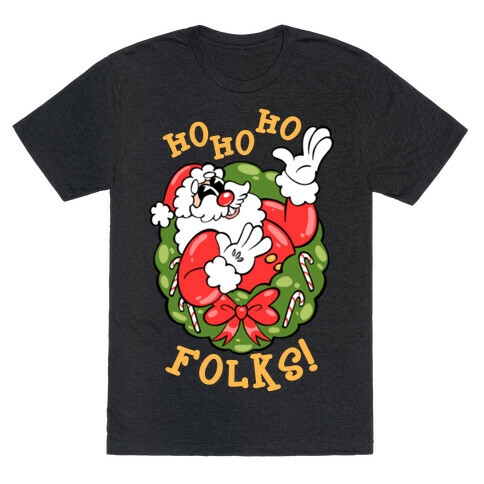 Ho Ho Ho Folks! T-Shirt