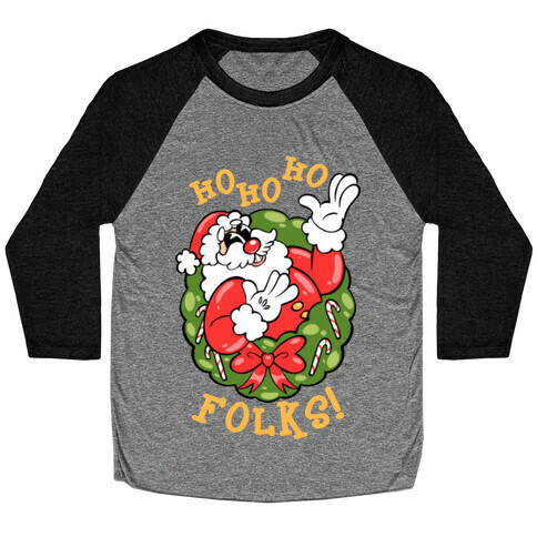 Ho Ho Ho Folks! Baseball Tee