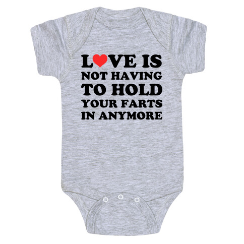 Love Is Not Having To Hold Your Farts In Anymore Baby One-Piece