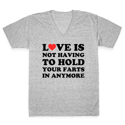 Love Is Not Having To Hold Your Farts In Anymore V-Neck Tee Shirt