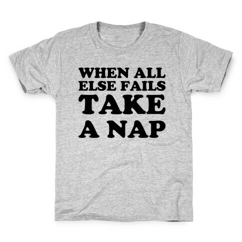 When All Else Fails Take A Nap Kids T-Shirt