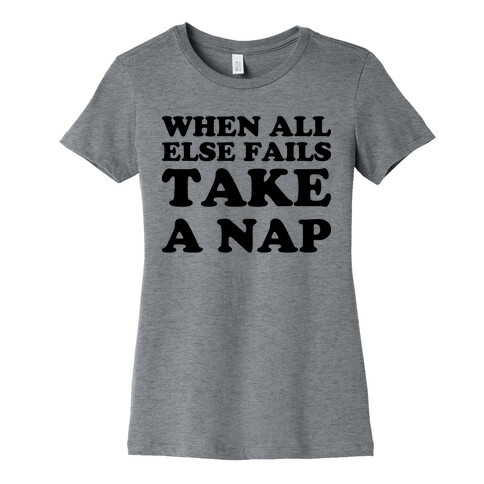 When All Else Fails Take A Nap Womens T-Shirt