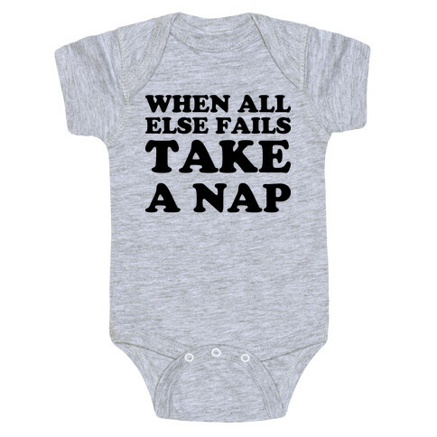 When All Else Fails Take A Nap Baby One-Piece
