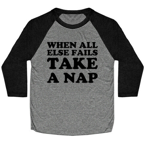 When All Else Fails Take A Nap Baseball Tee