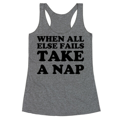 When All Else Fails Take A Nap Racerback Tank Top