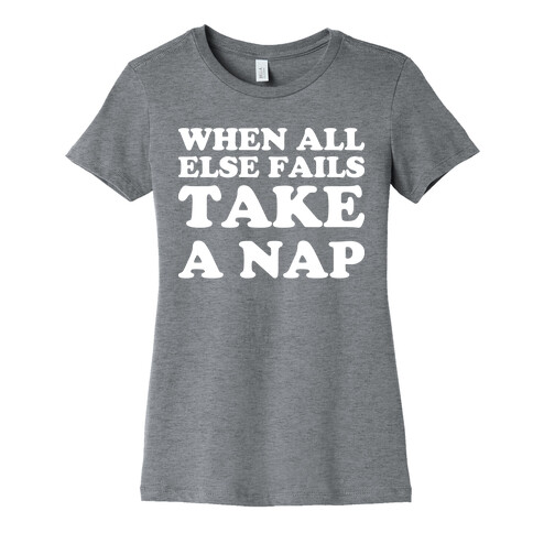 When All Else Fails Take A Nap Womens T-Shirt