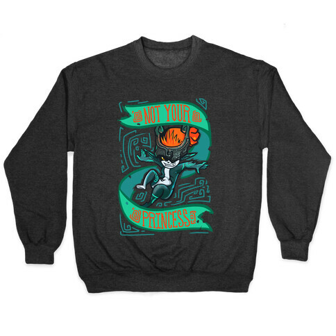 Not Your Princess Midna Parody Pullover