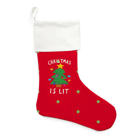 Christmas Is Lit  Stocking