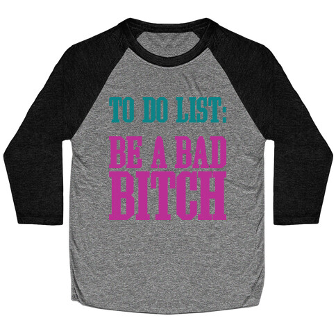 To Do List Be A Bad Bitch Baseball Tee