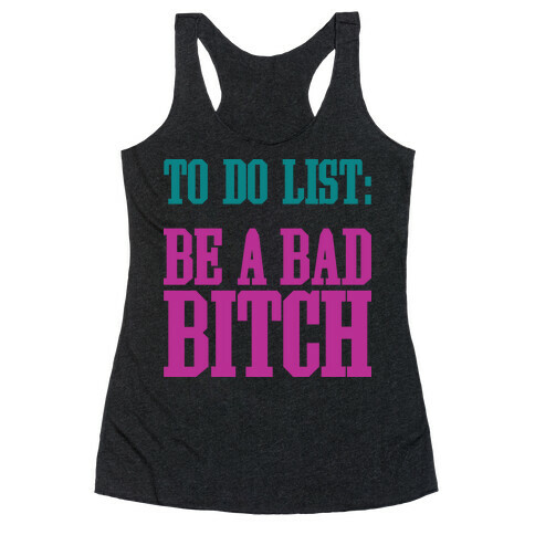 To Do List Be A Bad Bitch Racerback Tank Top