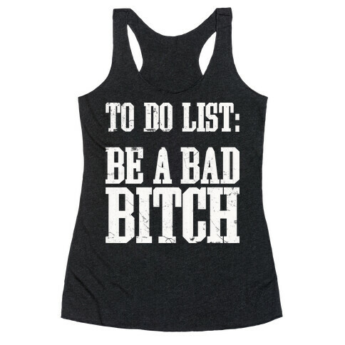 To Do List Be A Bad Bitch Racerback Tank Top