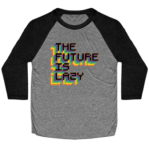 The Future is Lazy Baseball Tee