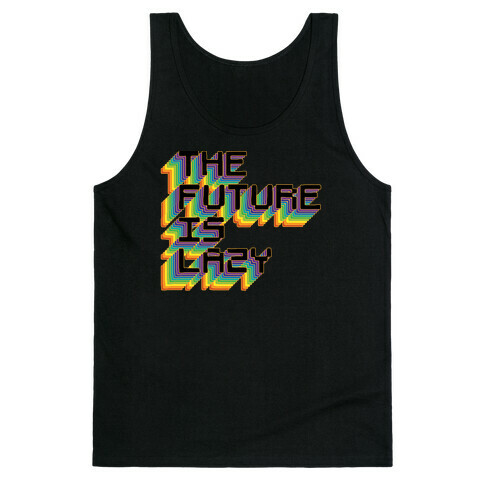 The Future is Lazy Tank Top