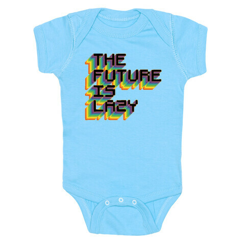 The Future is Lazy Baby One-Piece