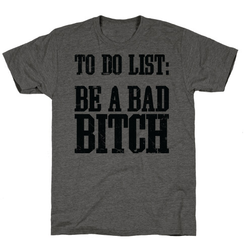 To Do List Be A Bad Bitch T-Shirt
