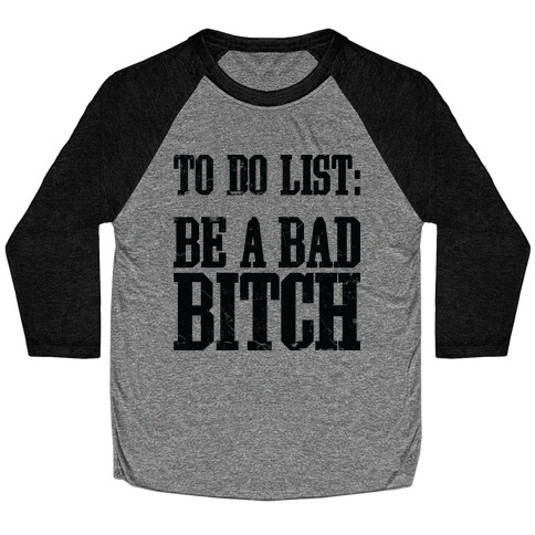 To Do List Be A Bad Bitch Baseball Tee