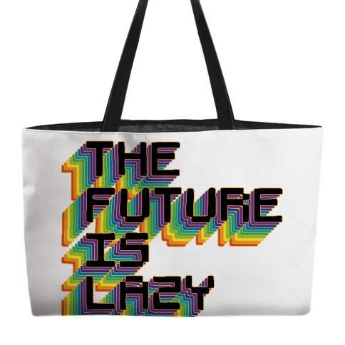 The Future is Lazy Weekender Tote