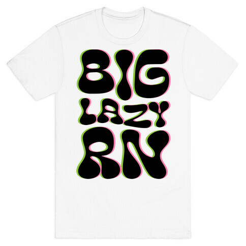 BIG Lazy Right Now T-Shirt