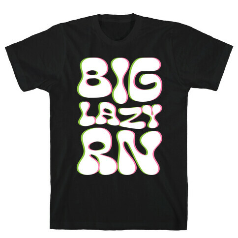 BIG Lazy Right Now T-Shirt