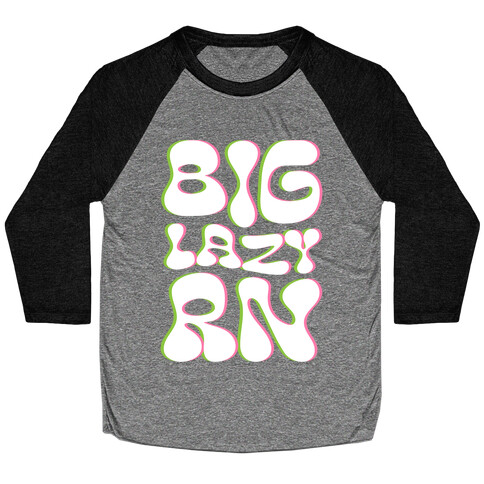 BIG Lazy Right Now Baseball Tee