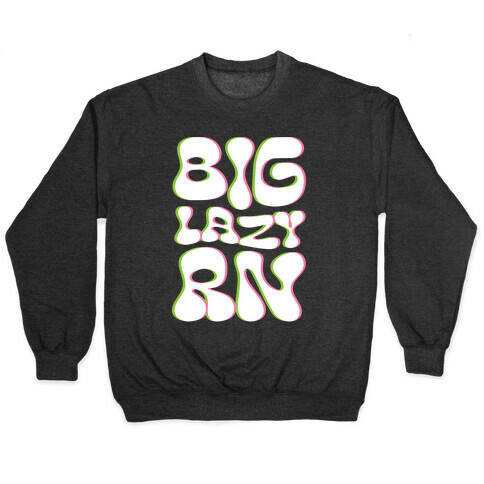 BIG Lazy Right Now Pullover
