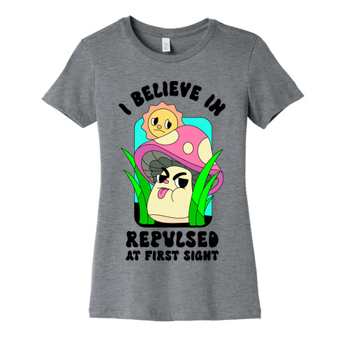 I Believe in Repulsed At First Sight  Womens T-Shirt