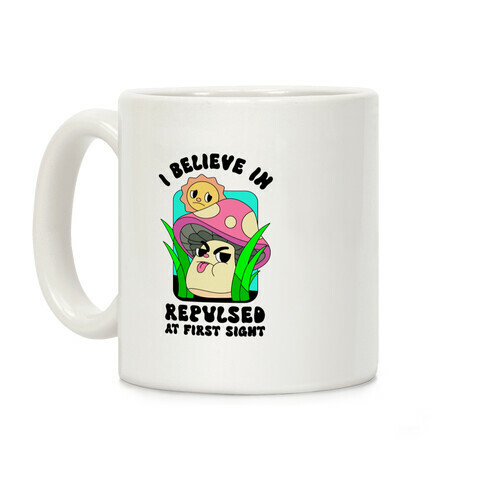 I Believe in Repulsed At First Sight  Coffee Mug