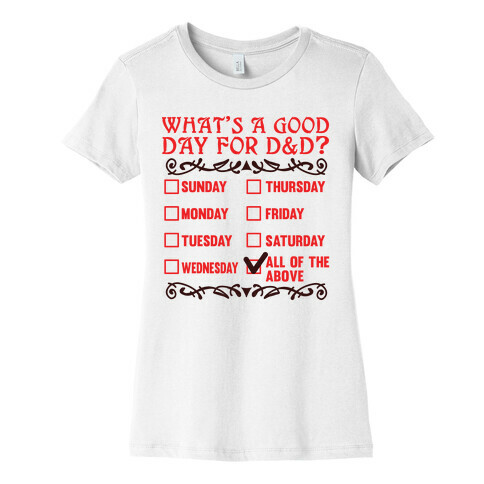 What's A Good Day For D&D? Womens T-Shirt