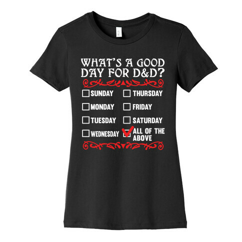 What's A Good Day For D&D? Womens T-Shirt