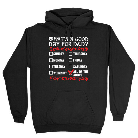 What's A Good Day For D&D? Hooded Sweatshirt