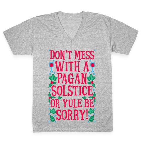 Don't Mess With A Pagan Solstice Or Yule Be Sorry! V-Neck Tee Shirt