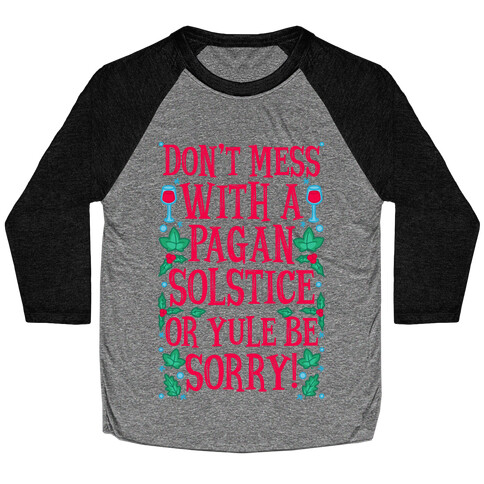 Don't Mess With A Pagan Solstice Or Yule Be Sorry! Baseball Tee