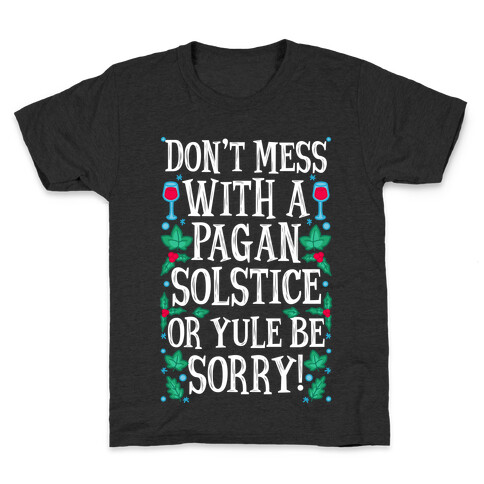Don't Mess With A Pagan Solstice Or Yule Be Sorry! Kids T-Shirt