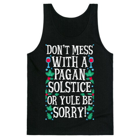 Don't Mess With A Pagan Solstice Or Yule Be Sorry! Tank Top