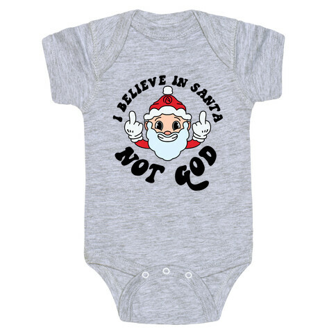 I Believe in Santa, Not God Baby One-Piece