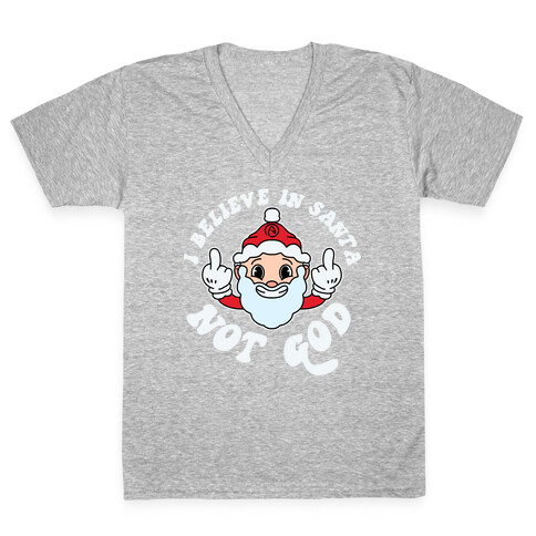 I Believe in Santa, Not God V-Neck Tee Shirt