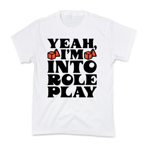 Yeah I'm Into Role Play Kids T-Shirt