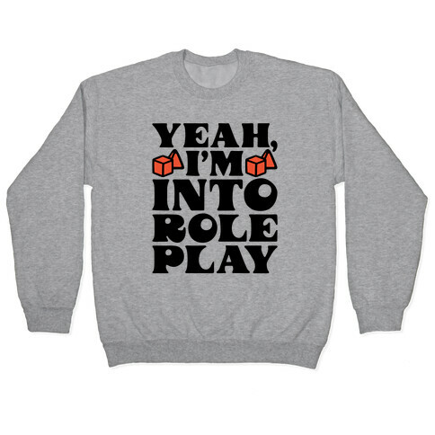 Yeah I'm Into Role Play Pullover
