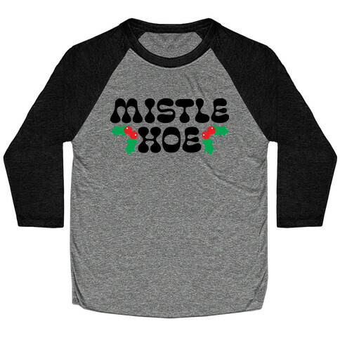 Mistle Hoe Baseball Tee