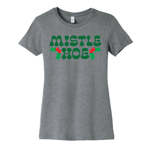 Mistle Hoe Womens T-Shirt