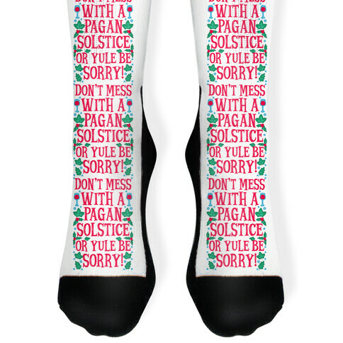 Don't Mess With A Pagan Solstice Or Yule Be Sorry! Sock