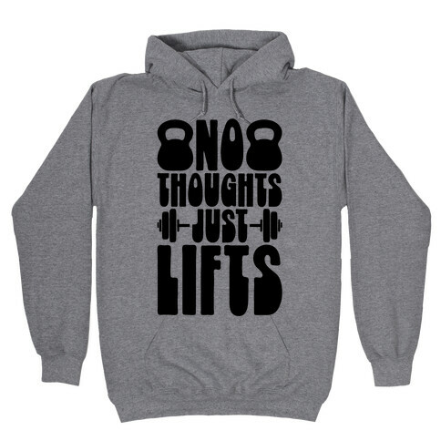 No Thoughts Just Lifts Hooded Sweatshirt