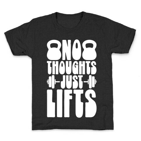 No Thoughts Just Lifts Kids T-Shirt