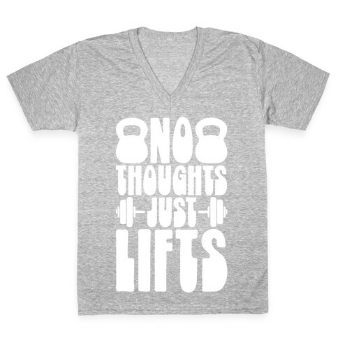 No Thoughts Just Lifts V-Neck Tee Shirt