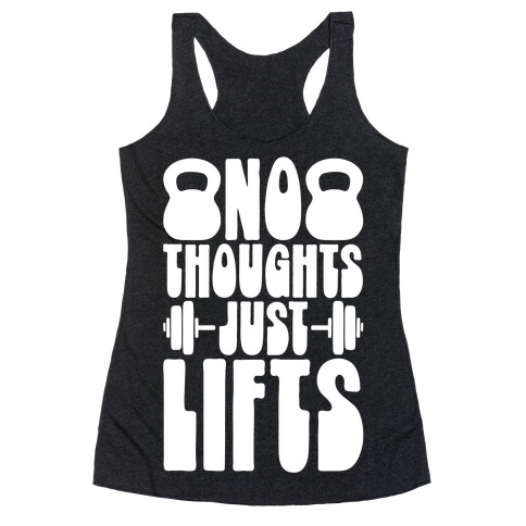 No Thoughts Just Lifts Racerback Tank Top