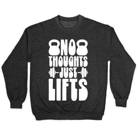 No Thoughts Just Lifts Pullover