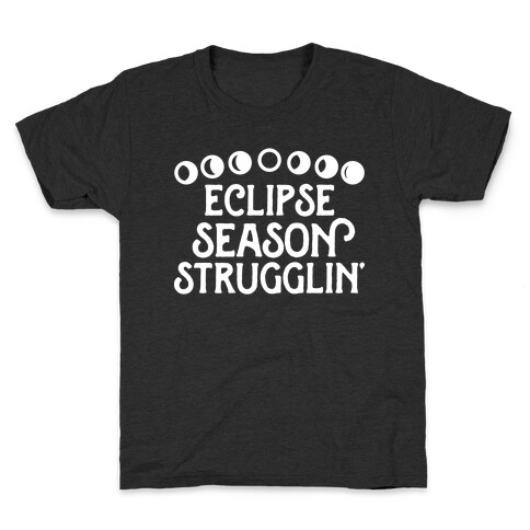 Eclipse Season Strugglin' Kids T-Shirt