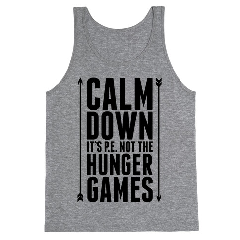 CALM DOWN. It's P.E. Not The Hunger Games Tank Top