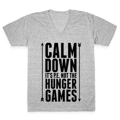 CALM DOWN. It's P.E. Not The Hunger Games V-Neck Tee Shirt